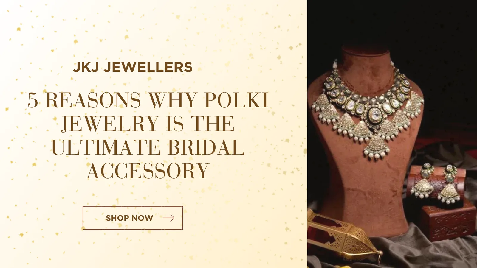 5 Reasons Why Polki Jewelry is the Ultimate Bridal Accessory: Embracing Classiness with JKJ Jewellers