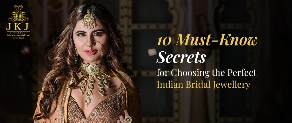 10 Must-Know Secrets for Choosing the Perfect Indian Bridal Jewellery