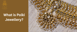 What is Polki Jewellery