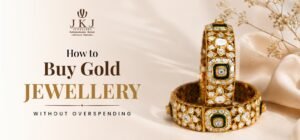 How to Buy Gold Jewellery Without Overspending